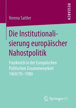 Abbildung von Sattler | Die Institutionalisierung europäischer Nahostpolitik | 1. Auflage | 2016 | beck-shop.de