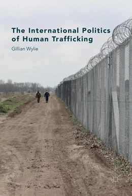 Abbildung von Wylie | The International Politics of Human Trafficking | 1. Auflage | 2016 | beck-shop.de