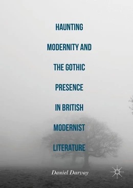 Abbildung von Darvay | Haunting Modernity and the Gothic Presence in British Modernist Literature | 1. Auflage | 2016 | beck-shop.de