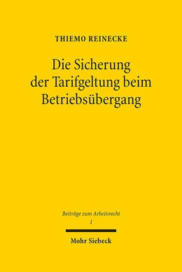 Abbildung von Reinecke | Die Sicherung der Tarifgeltung beim Betriebsübergang | 1. Auflage | 2017 | beck-shop.de