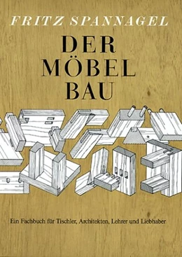 Abbildung von Spannagel | Der Möbelbau | 10. Auflage | 2012 | beck-shop.de