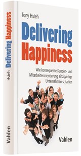 Abbildung von Hsieh | Delivering Happiness - Wie konsequente Kunden- und Mitarbeiterorientierung einzigartige Unternehmen schaffen | 2017 | beck-shop.de