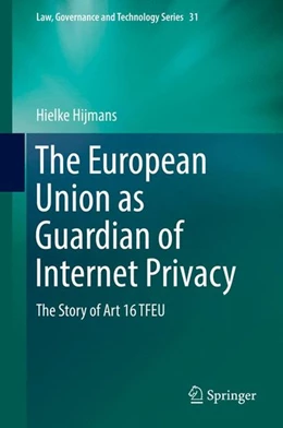 Abbildung von Hijmans | The European Union as Guardian of Internet Privacy | 1. Auflage | 2016 | beck-shop.de