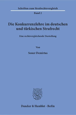 Abbildung von Demirtas | Die Konkurrenzlehre im deutschen und türkischen Strafrecht | 1. Auflage | 2016 | beck-shop.de