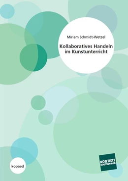 Abbildung von Schmidt-Wetzel | Kollaboratives Handeln im Kunstunterricht | 1. Auflage | 2017 | beck-shop.de