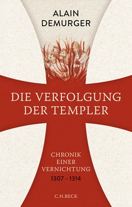 Cover: Demurger, Alain, Die Verfolgung der Templer