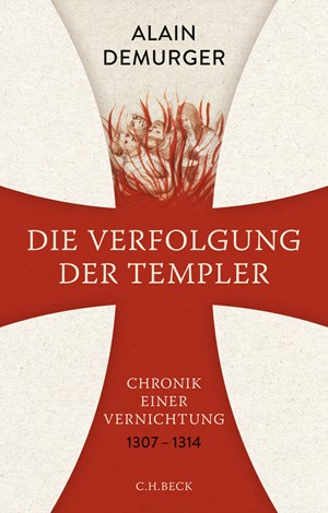 Cover: Alain Demurger, Die Verfolgung der Templer