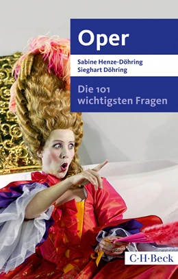 Abbildung von Henze-Döhring, Sabine / Döhring, Sieghart | Die 101 wichtigsten Fragen - Oper | 1. Auflage | 2017 | 7046 | beck-shop.de