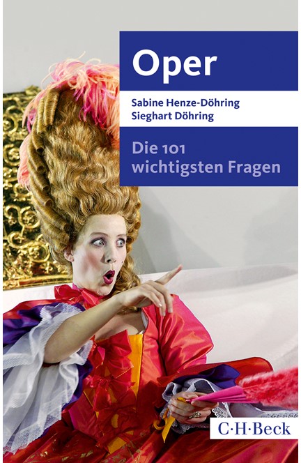 Cover: Sabine Henze-Döhring|Sieghart Döhring, Die 101 wichtigsten Fragen - Oper
