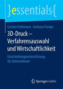Abbildung von Feldmann / Pumpe | 3D-Druck - Verfahrensauswahl und Wirtschaftlichkeit | 1. Auflage | 2016 | beck-shop.de