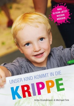 Abbildung von Bostelmann / Fink | Unser Kind kommt in die Krippe | 1. Auflage | 2016 | beck-shop.de