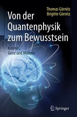 Abbildung von Görnitz | Von der Quantenphysik zum Bewusstsein | 1. Auflage | 2016 | beck-shop.de