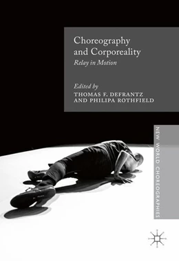 Abbildung von Defrantz / Rothfield | Choreography and Corporeality | 1. Auflage | 2016 | beck-shop.de