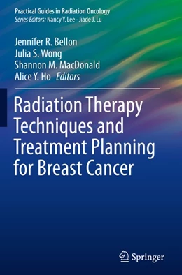Abbildung von Bellon / Wong | Radiation Therapy Techniques and Treatment Planning for Breast Cancer | 1. Auflage | 2016 | beck-shop.de