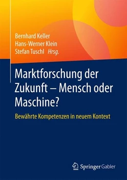 Abbildung von Keller / Klein | Marktforschung der Zukunft - Mensch oder Maschine | 1. Auflage | 2016 | beck-shop.de