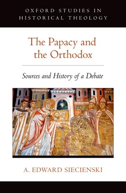 Abbildung von Siecienski | The Papacy and the Orthodox | 1. Auflage | 2017 | beck-shop.de