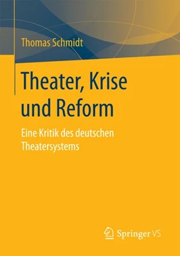 Abbildung von Schmidt | Theater, Krise und Reform | 1. Auflage | 2016 | beck-shop.de