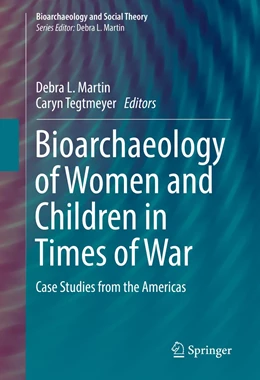 Abbildung von Martin / Tegtmeyer | Bioarchaeology of Women and Children in Times of War | 1. Auflage | 2017 | beck-shop.de