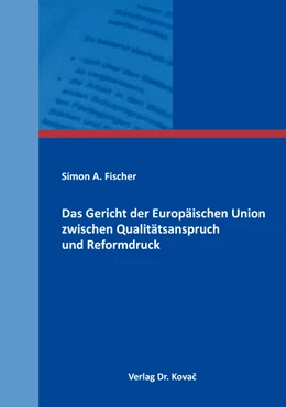 Abbildung von Fischer | Das Gericht der Europäischen Union zwischen Qualitätsanspruch und Reformdruck | 1. Auflage | 2016 | 144 | beck-shop.de