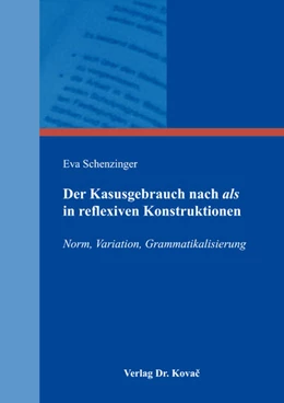 Abbildung von Schenzinger | Der Kasusgebrauch nach „als“ in reflexiven Konstruktionen | 1. Auflage | 2016 | 216 | beck-shop.de