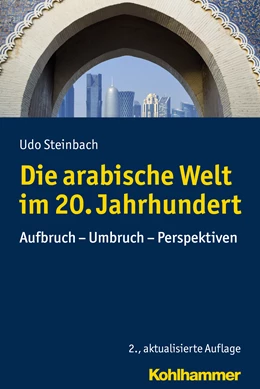 Abbildung von Steinbach | Die arabische Welt im 20. Jahrhundert | 2. Auflage | 2016 | beck-shop.de