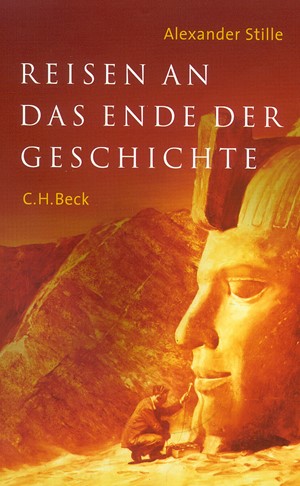 Cover: Alexander Stille, Reisen an das  Ende der Geschichte