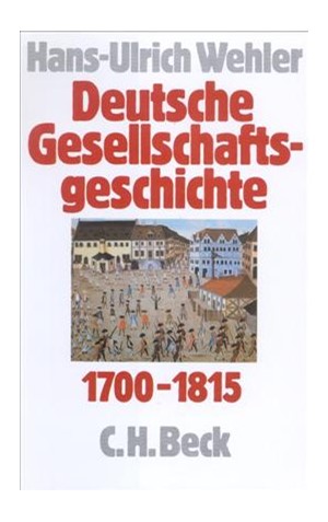 Cover: , Deutsche Gesellschaftsgeschichte: Vom Feudalismus des Alten Reiches bis zur defensiven Modernisierung der Reformära 1700-1815
