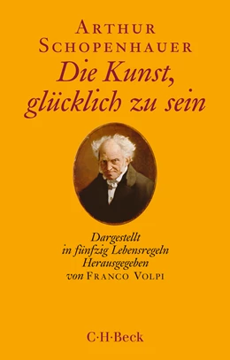 Abbildung von Schopenhauer, Arthur | Die Kunst, glücklich zu sein | 7. Auflage | 2021 | 1369 | beck-shop.de