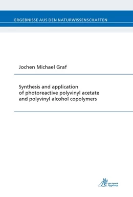Abbildung von Graf | Synthesis and application of photoreactive polyvinyl acetate and polyvinyl alcohol copolymers | 1. Auflage | 2016 | beck-shop.de