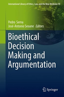 Abbildung von Serna / Seoane | Bioethical Decision Making and Argumentation | 1. Auflage | 2016 | beck-shop.de