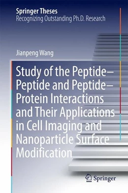 Abbildung von Wang | Study of the Peptide-Peptide and Peptide-Protein Interactions and Their Applications in Cell Imaging and Nanoparticle Surface Modification | 1. Auflage | 2016 | beck-shop.de