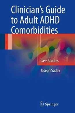 Abbildung von Sadek | Clinician's Guide to Adult ADHD Comorbidities | 1. Auflage | 2016 | beck-shop.de