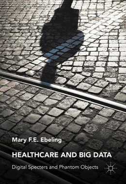 Abbildung von Ebeling | Healthcare and Big Data | 1. Auflage | 2016 | beck-shop.de