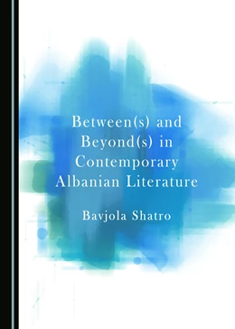 Abbildung von Shatro | Between(s) and Beyond(s) in Contemporary Albanian Literature | 1. Auflage | 2016 | beck-shop.de