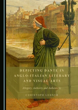 Abbildung von Lehner | Depicting Dante in Anglo-Italian Literary and Visual Arts | 1. Auflage | 2016 | beck-shop.de