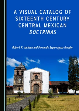 Abbildung von Jackson / Amador | A Visual Catalog of Sixteenth Century Central Mexican Doctrinas | 1. Auflage | 2016 | beck-shop.de