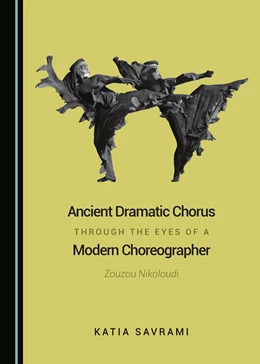 Abbildung von Savrami | Ancient Dramatic Chorus through the Eyes of a Modern Choreographer | 1. Auflage | 2016 | beck-shop.de