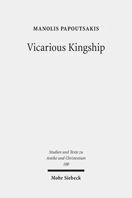 Abbildung von Papoutsakis | Vicarious Kingship | 1. Auflage | 2017 | 100 | beck-shop.de