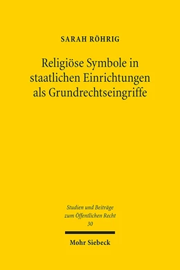 Abbildung von Röhrig | Religiöse Symbole in staatlichen Einrichtungen als Grundrechtseingriffe | 1. Auflage | 2017 | 30 | beck-shop.de