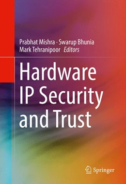 Abbildung von Mishra / Bhunia | Hardware IP Security and Trust | 1. Auflage | 2017 | beck-shop.de