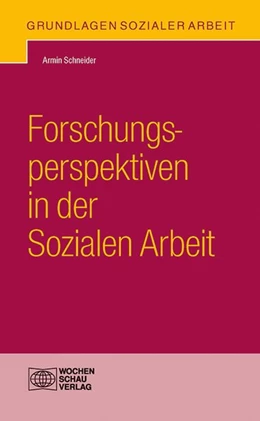 Abbildung von Schneider | Forschungsperspektiven in der Sozialen Arbeit | 1. Auflage | 2016 | beck-shop.de