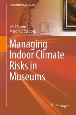 Abbildung von Ankersmit / Stappers | Managing Indoor Climate Risks in Museums | 1. Auflage | 2016 | beck-shop.de