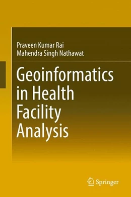 Abbildung von Rai / Nathawat | Geoinformatics in Health Facility Analysis | 1. Auflage | 2016 | beck-shop.de