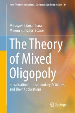 Abbildung von Yanagihara / Kunizaki | The Theory of Mixed Oligopoly | 1. Auflage | 2016 | beck-shop.de