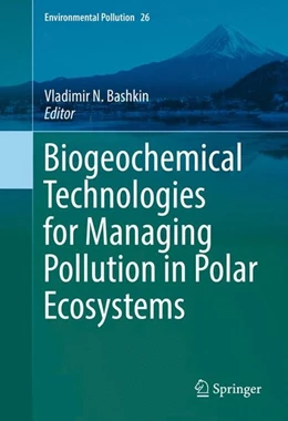 Abbildung von Bashkin | Biogeochemical Technologies for Managing Pollution in Polar Ecosystems | 1. Auflage | 2016 | beck-shop.de