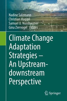 Abbildung von Salzmann / Huggel | Climate Change Adaptation Strategies - An Upstream-downstream Perspective | 1. Auflage | 2016 | beck-shop.de