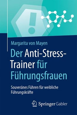 Abbildung von Mayen | Der Anti-Stress-Trainer für Führungsfrauen | 1. Auflage | 2016 | beck-shop.de