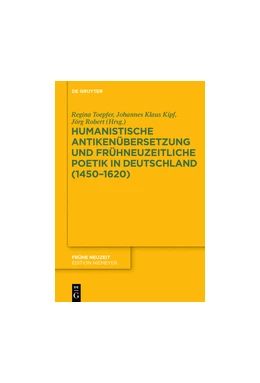 Abbildung von Toepfer / Kipf | Humanistische Antikenübersetzung und frühneuzeitliche Poetik in Deutschland (1450–1620) | 1. Auflage | 2017 | 211 | beck-shop.de