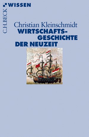 Cover: Christian Kleinschmidt, Wirtschaftsgeschichte der Neuzeit