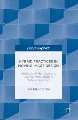 Abbildung von Macdonald | Hybrid Practices in Moving Image Design | 1. Auflage | 2016 | beck-shop.de